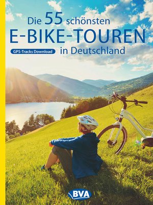 cover image of Die 55 schönsten E-Bike-Touren in Deutschland mit GPS-Tracks Download